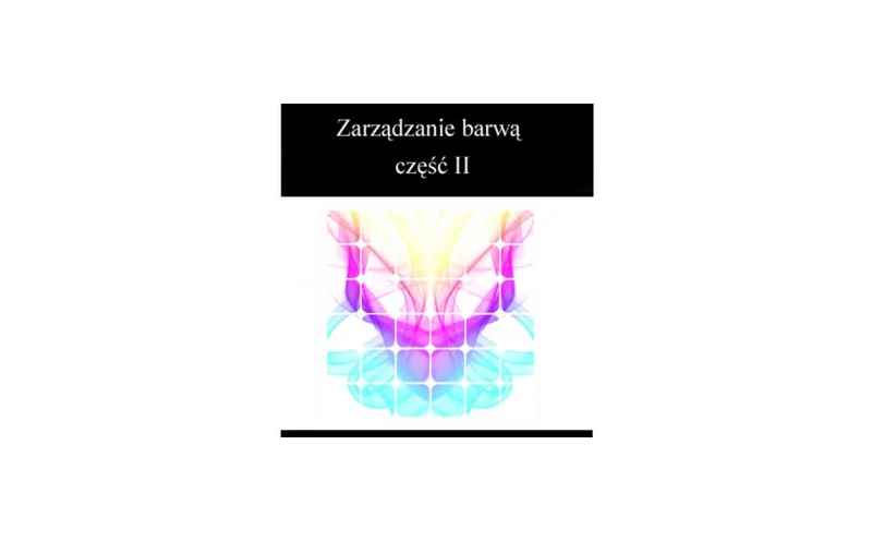 Zarządzanie barwą - Wstęp o monitorach LCD - część 2